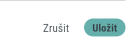 Zrušit a Uložit.png